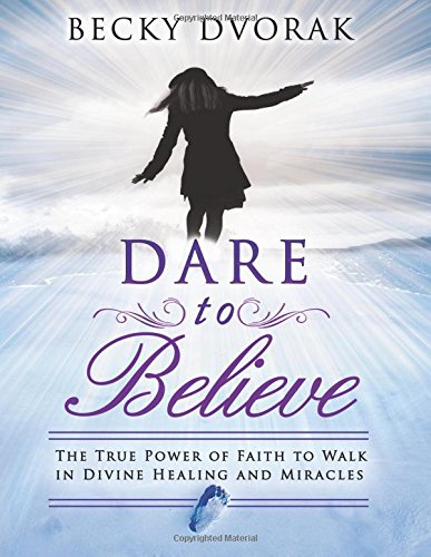 Dare To Believe (Large Print Edition): The True Power Of Faith To Walk In Divine Healings And Miracles-new,New