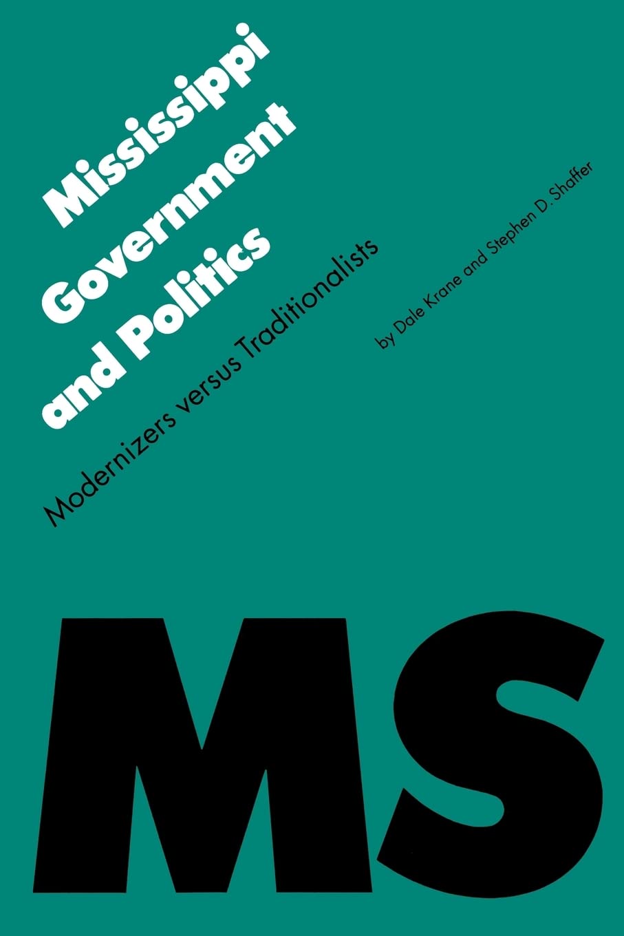 Mississippi Government And Politics: Modernizers Versus Traditionalists (Politics And Governments Of The American States),New