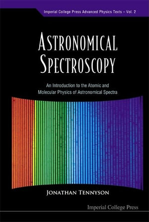 Astronomical Spectroscopy: An Introduction to the Atomic and Molecular Physics of Astronomical Spectra (Imperial College Press A,Used