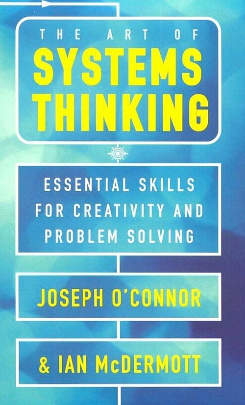 The Art of Systems Thinking: Essential Skills for Creativity and Problem Solving,New