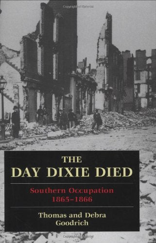The Day Dixie Died: Southern Occupation, 18651866,New