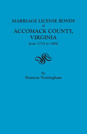 Marriage License Bonds of Accomack County, Virginia from 1774 to 1806,Used