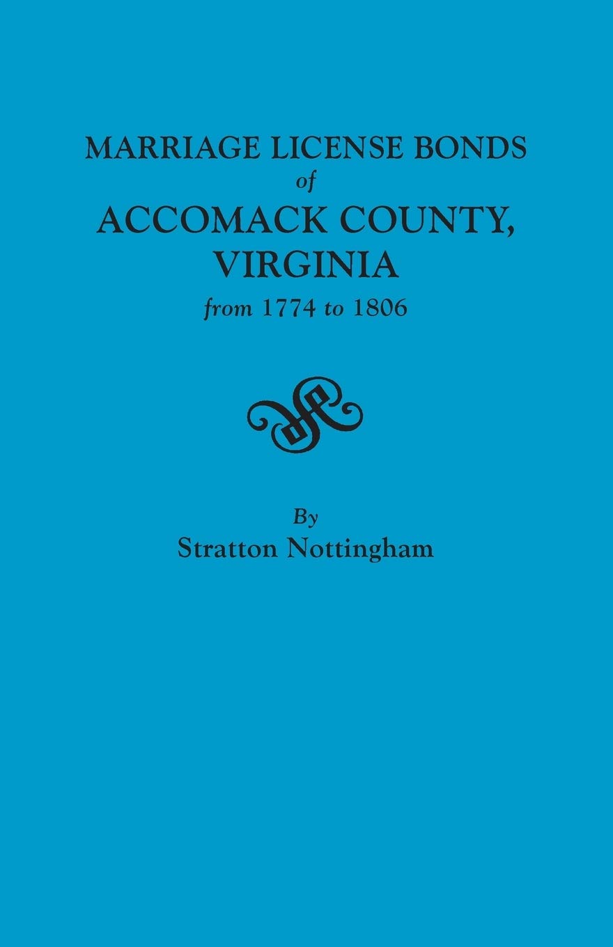 Marriage License Bonds of Accomack County, Virginia from 1774 to 1806,Used