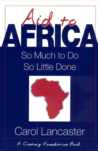 Aid to Africa: So Much To Do, So Little Done (Century Foundation Book),Used