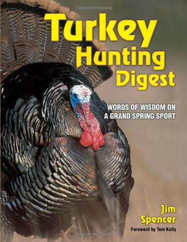Turkey Hunter's Digest: Words of Wisdom on a Grand Spring Sport,Used