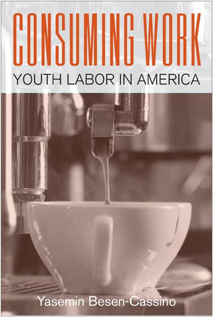 Consuming Work: Youth Labor in America,Used