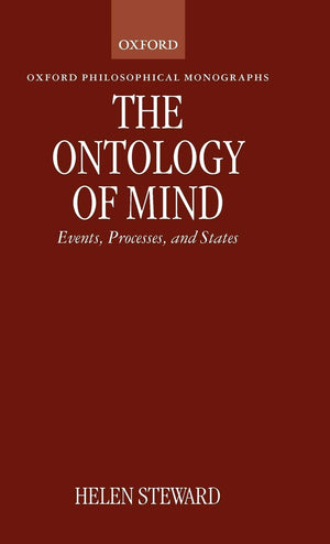 The Ontology Of Mind: Events, Processes, And States (Oxford Philosophical Monographs)