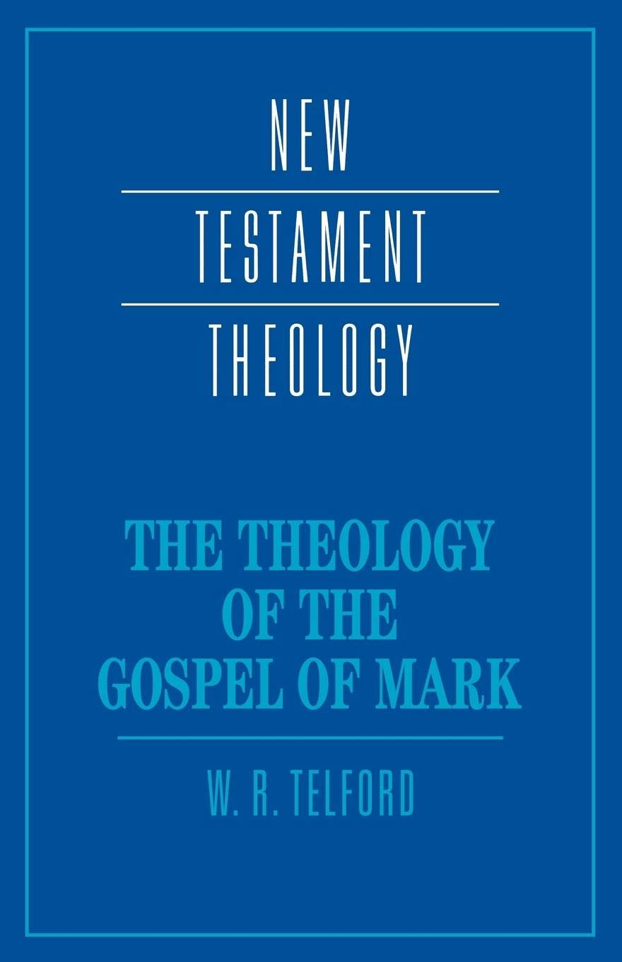 The Theology of the Gospel of Mark (New Testament Theology),Used