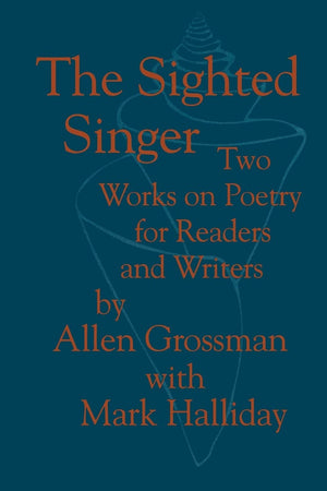 The Sighted Singer: Two Works on Poetry for Readers and Writers,Used