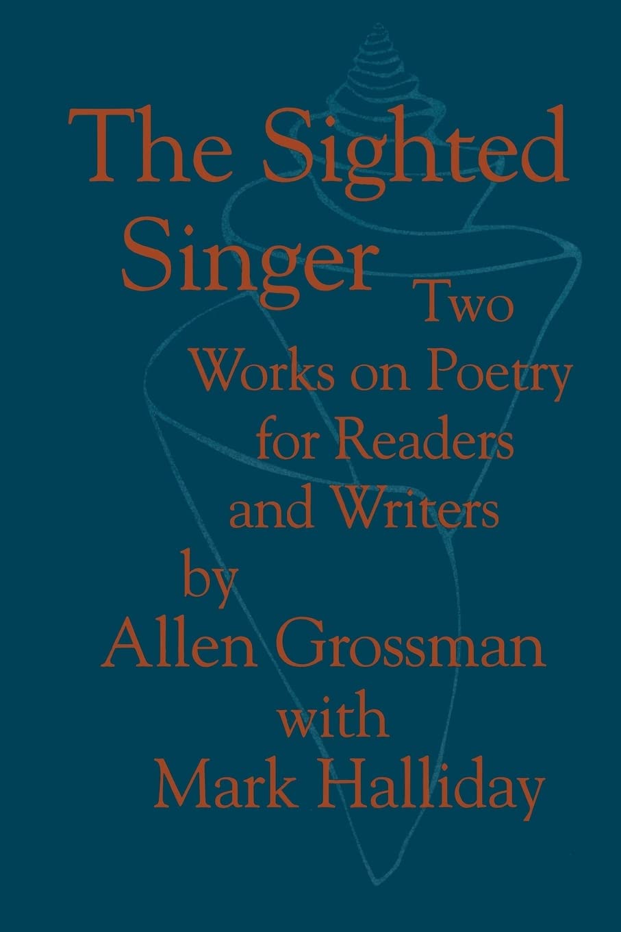 The Sighted Singer: Two Works on Poetry for Readers and Writers,Used