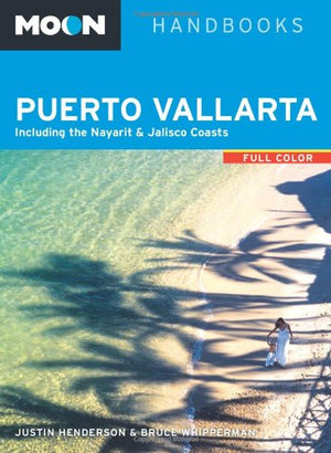 Moon Puerto Vallarta: Including the Nayarit & Jalisco Coasts (Moon Handbooks),Used