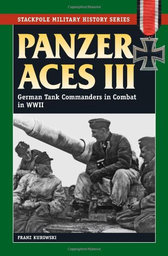 Panzer Aces III: German Tank Commanders in Combat in World War II (Stackpole Military History),Used