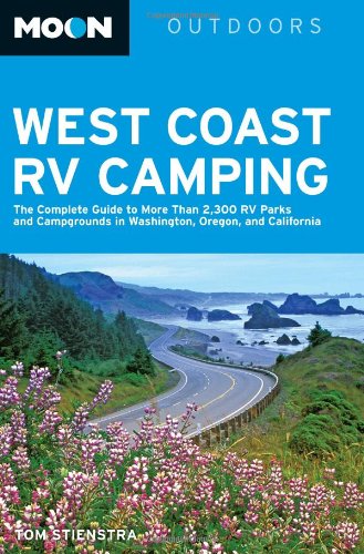 Moon West Coast RV Camping: The Complete Guide to More Than 2,300 RV Parks and Campgrounds in Washington, Oregon, and California,Used