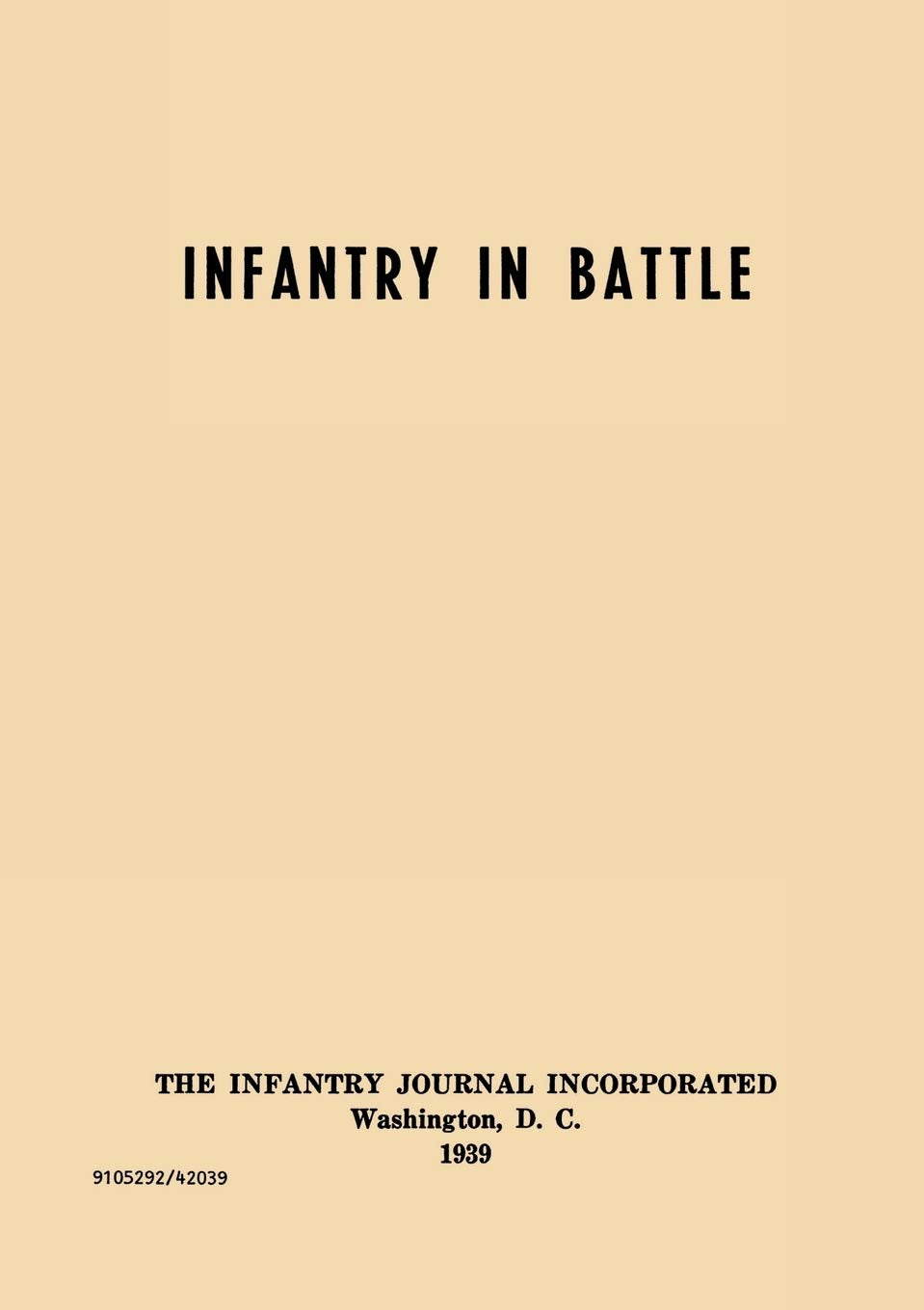 Infantry in Battle  The Infantry Journal Incorporated, Washington D.C., 1939,Used