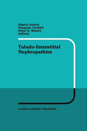 TubuloInterstitial Nephropathies: Proceedings of the 4th Bari Seminar in Nephrology, Bari, Italy, April 2528, 1990 (Developmen,Used