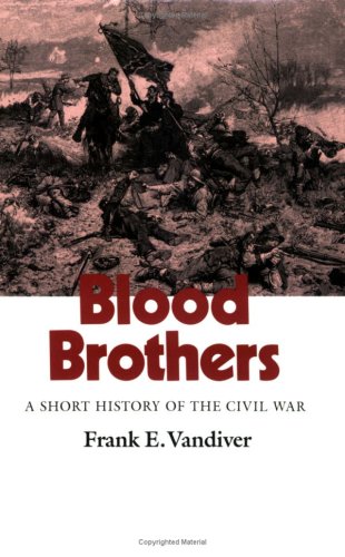 Blood Brothers: A Short History Of The Civil War (Volume 26) (Williamsford Texas A&M University Military History Series)