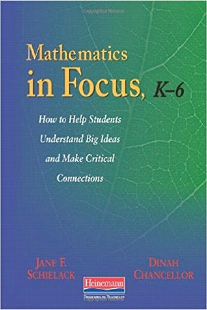 Mathematics in Focus, K6: How to Help Students Understand Big Ideas and Make Critical Connections,Used