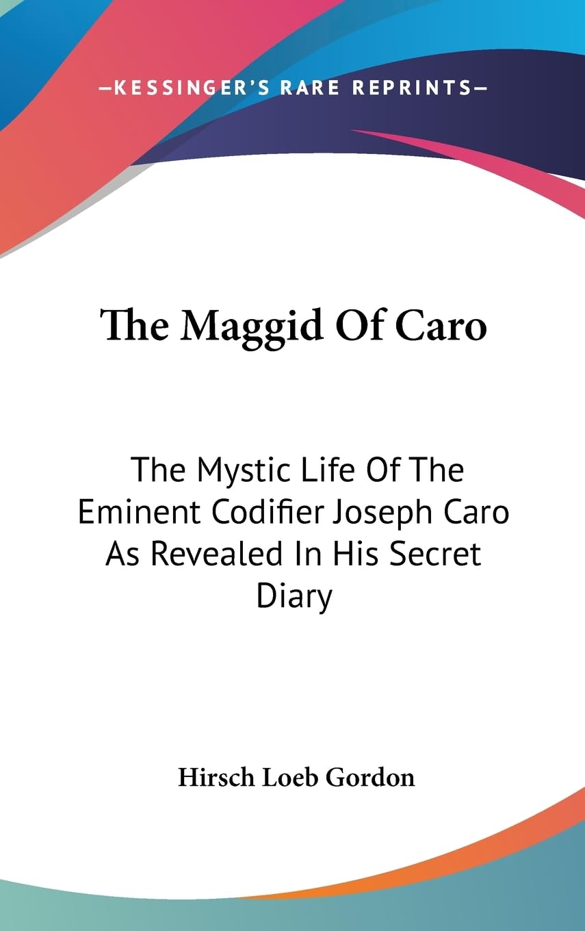 The Maggid Of Caro: The Mystic Life Of The Eminent Codifier Joseph Caro As Revealed In His Secret Diary,New