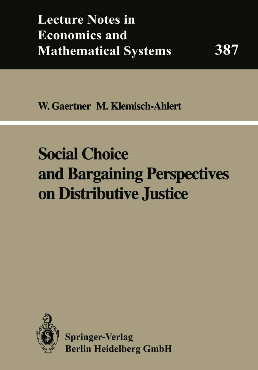Social Choice and Bargaining Perspectives on Distributive Justice (Lecture Notes in Economics and Mathematical Systems, 387),Used