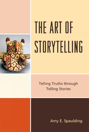 The Art of Storytelling: Telling Truths Through Telling Stories,Used