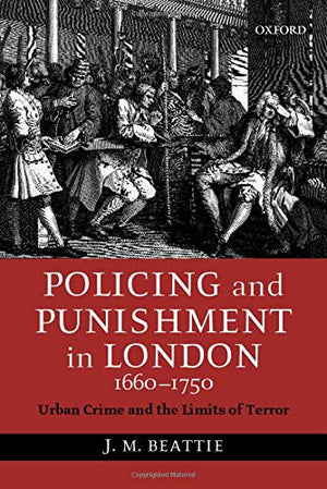 Policing and Punishment in London 16601750: Urban Crime and the Limits of Terror,Used