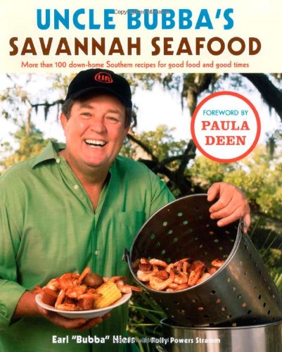 Uncle Bubba'S Savannah Seafood: More Than 100 Downhome Southern Recipes For Good Food And Good Times,Used