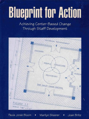 Blueprint for Action: Achieving CenterBased Change Through Staff Development,New