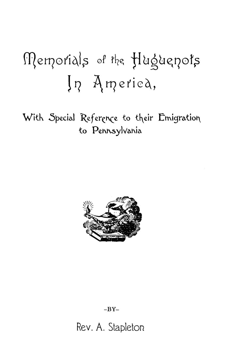 Memorials of the Huguenots in America, with Special References to Their Emigration to Pennsylvania,Used