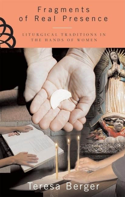 Fragments Of Real Presence: Liturgical Traditions In The Hands Of Women,Used