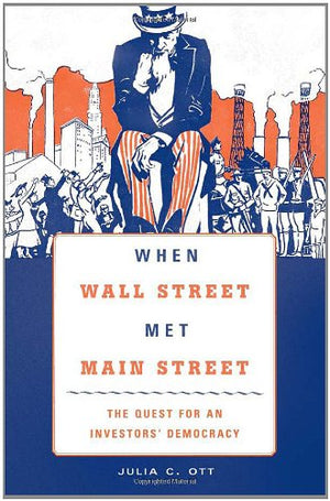 When Wall Street Met Main Street: The Quest for an Investors' Democracy,Used