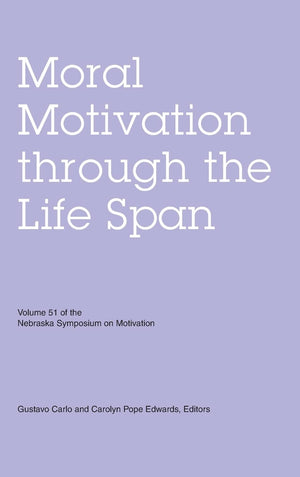 Nebraska Symposium On Motivation, Volume 51: Moral Motivation Through The Life Span,Used