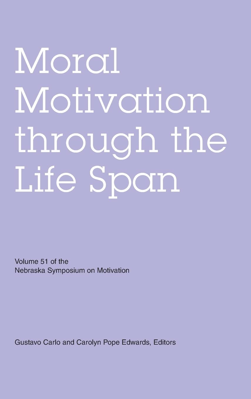 Nebraska Symposium On Motivation, Volume 51: Moral Motivation Through The Life Span,Used