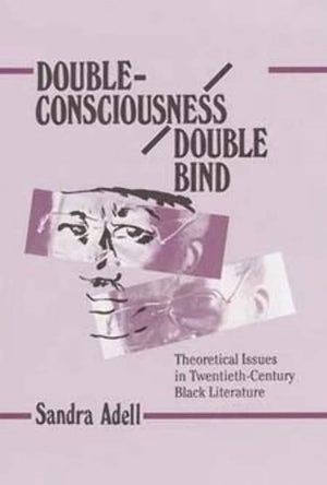 DoubleConsciousness/Double Bind: Theoretical Issues in TwentiethCentury Black Literature,Used