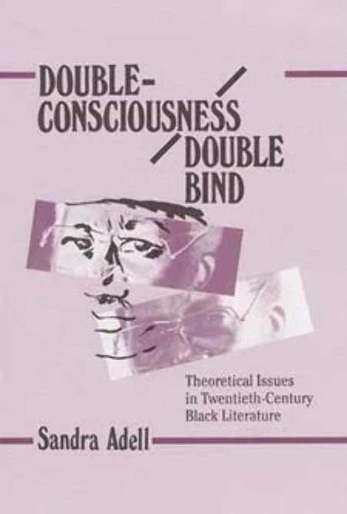 DoubleConsciousness/Double Bind: Theoretical Issues in TwentiethCentury Black Literature,Used