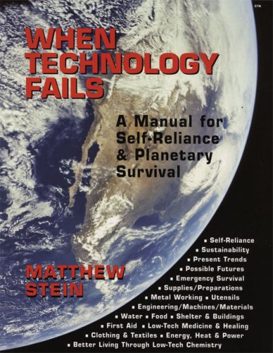 When Technology Fails: A Manual For Selfreliance And Planetary Survival