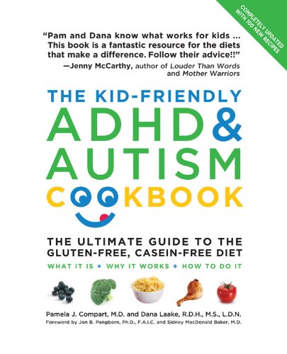 The KidFriendly ADHD & Autism Cookbook, Updated and Revised: The Ultimate Guide to the GlutenFree, CaseinFree Diet,New