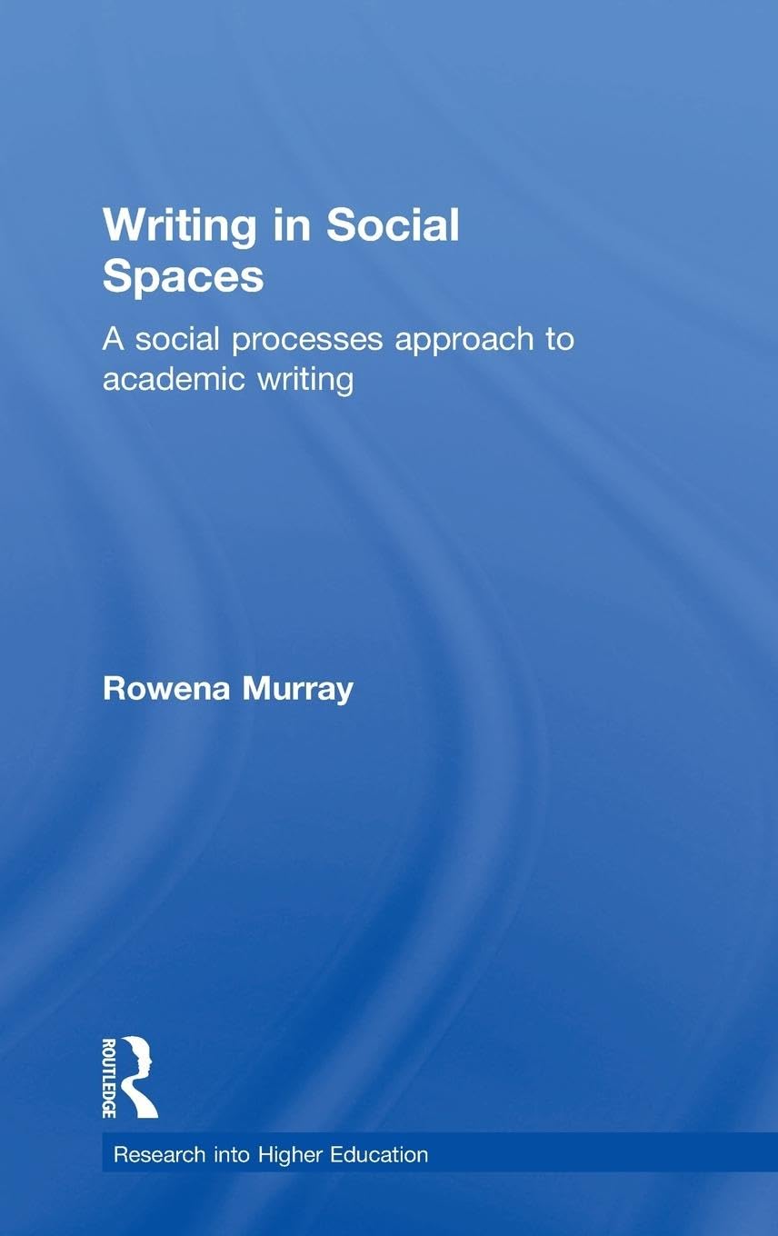 Writing in Social Spaces: A social processes approach to academic writing (Research into Higher Education),Used