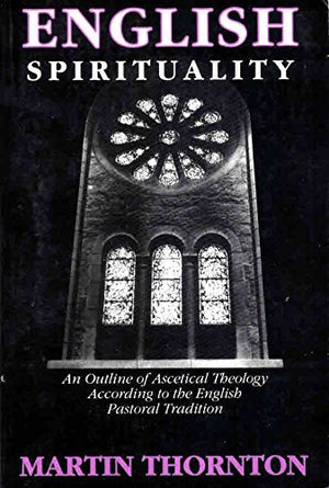 English Spirituality: An Outline of Ascetical Theology According to the English Pastoral Tradition,Used