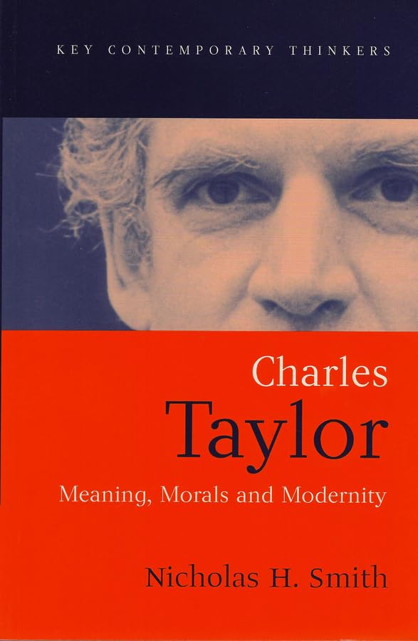 Charles Taylor: Meaning, Morals and Modernity,Used