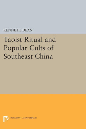 Taoist Ritual And Popular Cults Of Southeast China (Princeton Legacy Library),New