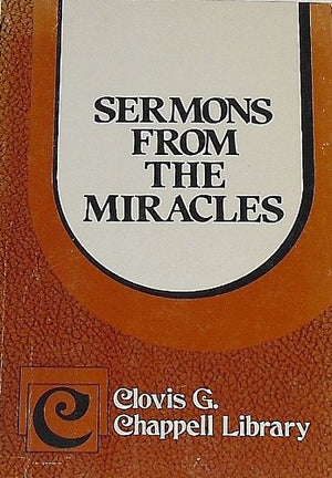 Sermons From The Miracles (Clovis G. Chappell Library),Used