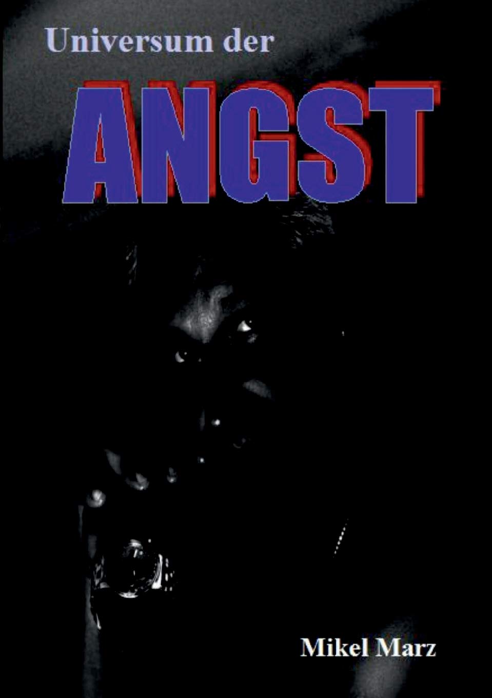 Universum der ANGST: Wie man ngste verstehen lernt und loslassen kann! (German Edition),Used
