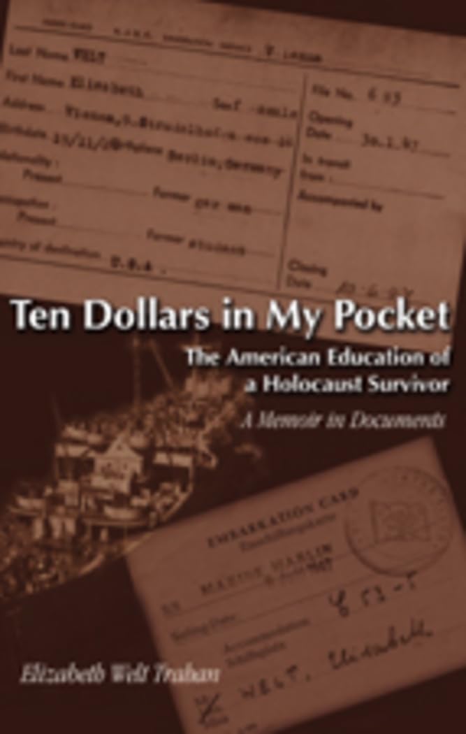 Ten Dollars in My Pocket: The American Education of a Holocaust Survivor A Memoir in Documents,Used
