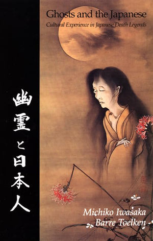 Ghosts And The Japanese: Cultural Experience in Japanese Death Legends,Used