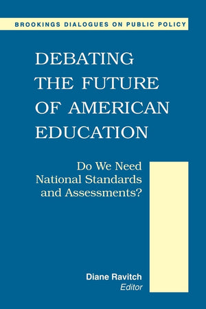 Debating The Future Of American Education: Do We Meet National Standards And Assessments? (Brookings Dialogues On Public Policy),New