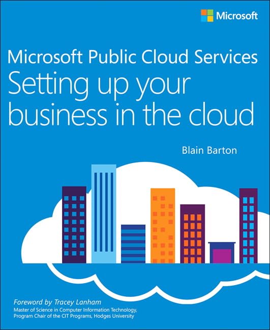 Microsoft Public Cloud Services: Setting Up Your Business In The Cloud (It Best Practices  Microsoft Press)