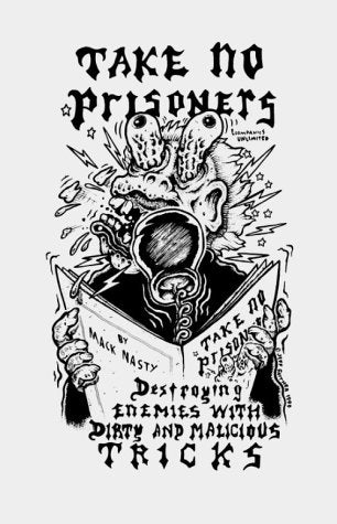 Take No Prisoners: Destroying Enemies With Dirty And Malicious Tricks