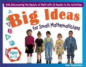 Big Ideas for Small Mathematicians: Kids Discovering the Beauty of Math with 22 ReadytoGo Activities,Used