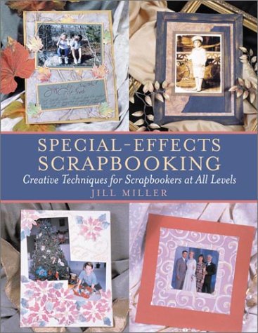 SpecialEffects Scrapbooking: Creative Techniques for Scrapbookers at All Levels,Used