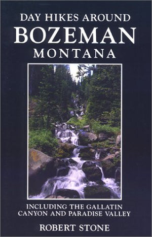 Day Hikes Around Bozeman, Montana, 2nd edition: Including The Gallatin Canyon and Paradise Valley(Day Hikes),Used
